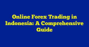 Online Forex Trading in Indonesia: A Comprehensive Guide